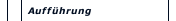 Auff&uuml;hrung